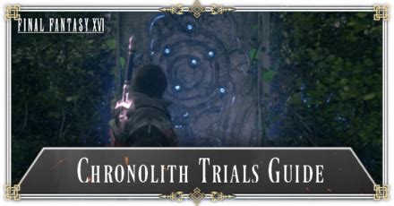 trial locations ff16|Final Fantasy 16 (XVI) All Chronolith Trial Locations